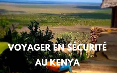 Peut on voyager au Kenya en toute sécurité